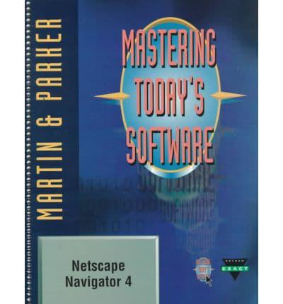 Mastering Today's Software. Netscape Navigator 4