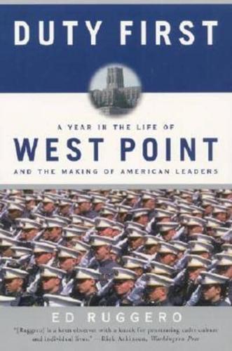 Duty First: A Year in the Life of West Point and the Making of American Leaders (Perennial)