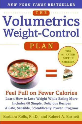 The Volumetrics Weight-Control Plan: Feel Full on Fewer Calories