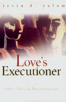 Love's Executioner and Other Tales of Psychotherapy