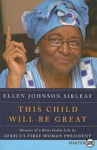 This Child Will Be Great: Memoir of a Remarkable Life by Africa's First Woman President