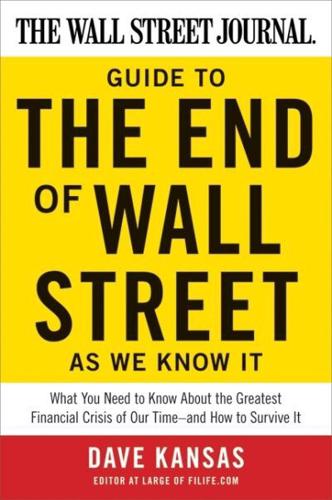 Wall Street Journal Guide to the End of Wall Street as We Know It, The