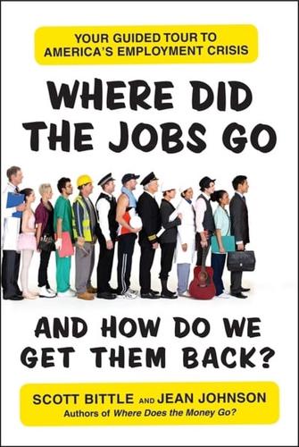 Where Did the Jobs Go-- And How Do We Get Them Back?