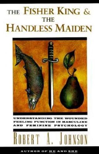 The Fisher King and the Handless Maiden