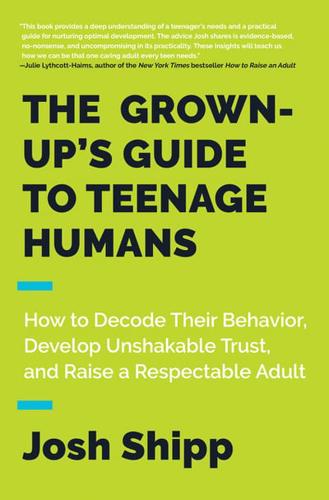 The Grown-Up's Guide to Teenage Humans