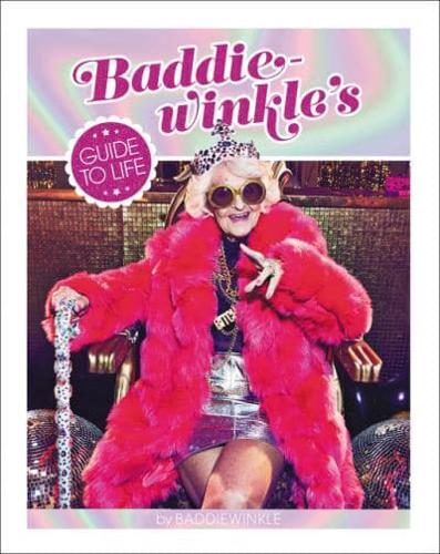 Baddie-Winkle's Guide to Life