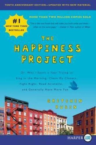 The Happiness Project, Tenth Anniversary Edition [Large Print]