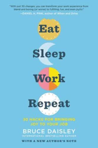 Eat, Sleep, Work, Repeat