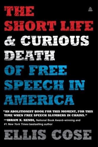 The Short Life and Curious Death of Free Speech in America