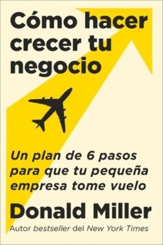 How to Grow Your Small Business \ Cómo Hacer Crecer Tu Negocio (Spanish Edition)