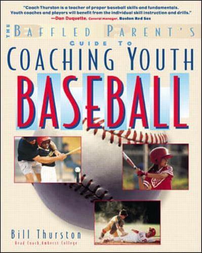 The Baffled Parent's Guide to Coaching Youth Baseball