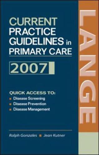 Current Practice Guidelines in Primary Care: 2007 (Current Practice Guidelines in Primary Care)