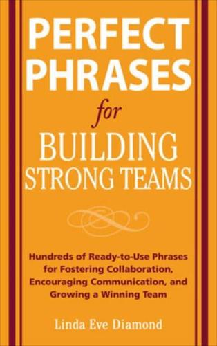 Perfect Phrases for Building Strong Teams