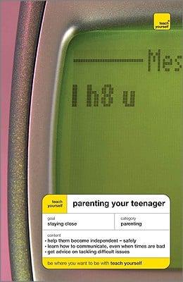 Teach Yourself Parenting Your Teenager (McGraw-Hill Edition)
