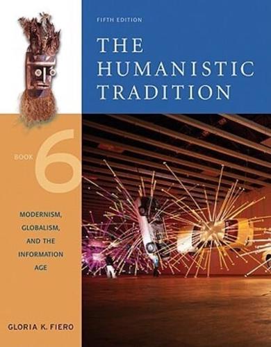 The Humanistic Tradition, Book 6: Modernism, Globalism, and the Information Age