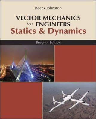 Vector Mechanics for Engineers, Statics and Dynamics