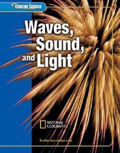 Glencoe Science: Waves, Sound, and Light, Student Edition