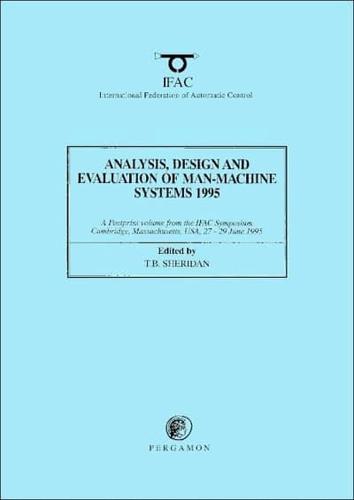 Analysis, Design and Evaluation of Man-Machine Systems 1995