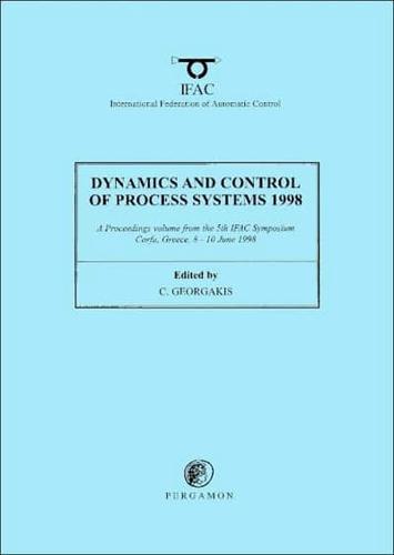 Dynamics and Control of Process Systems 1998 (DYCOPS-5)
