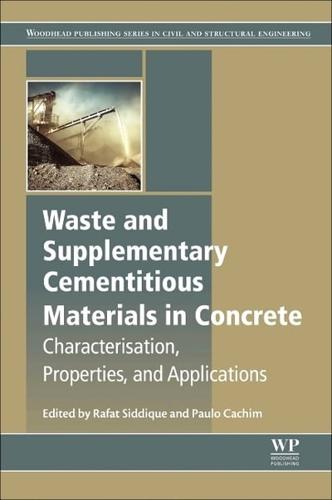 Waste and Supplementary Cementitious Materials in Concrete: Characterisation, Properties and Applications