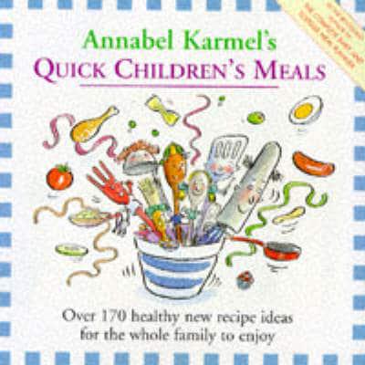 Annabel Karmel's Quick Children's Meals