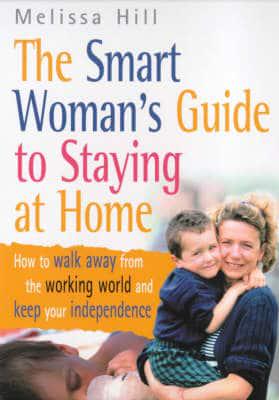 The Smart Woman's Guide to Staying at Home