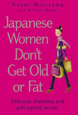 Japanese Women Don't Get Old or Fat