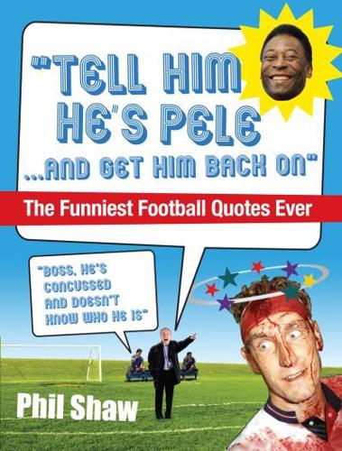 "Tell Him He's Pele-- And Get Him Back On"