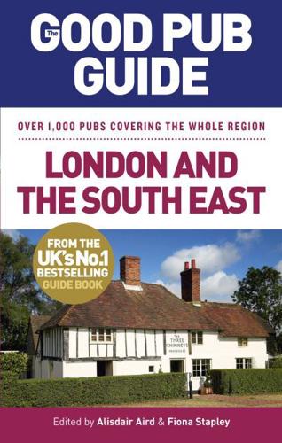 The Good Pub Guide. London and the South East