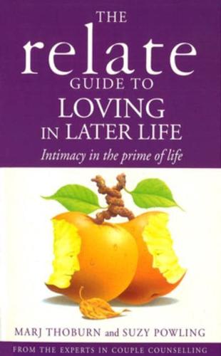 The Relate Guide to Loving in Later Life