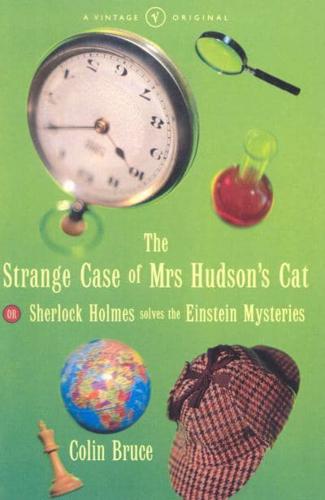 The Strange Case of Mrs Hudson's Cat, or, Sherlock Holmes Solves the Einstein Mysteries