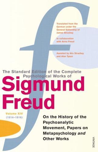The Standard Edition of the Complete Psychological Works of Sigmund Freud. Volume XIV (1914-1916) On the History of the Psychoanalytic Movement, Papers on Metapsychology and Other Works