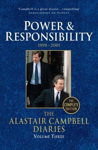 The Alastair Campbell Diaries. Volume 3 Power & Responsibility, 1999-2001