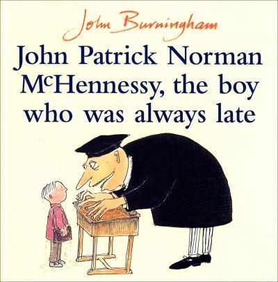 John Patrick Norman McHennessy, the Boy Who Was Always Late