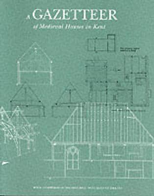 A Gazetteer of Medieval Houses in Kent