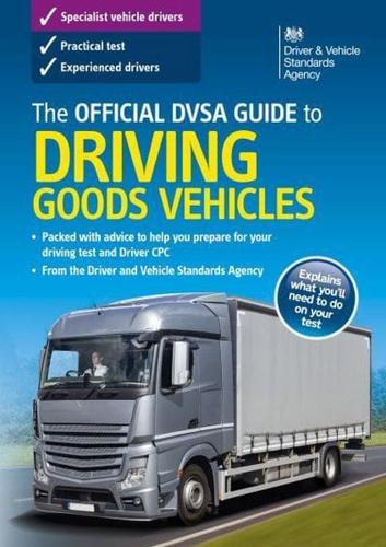 Official DVSA Guide to Driving Goods Vehicles (11Th Edition)