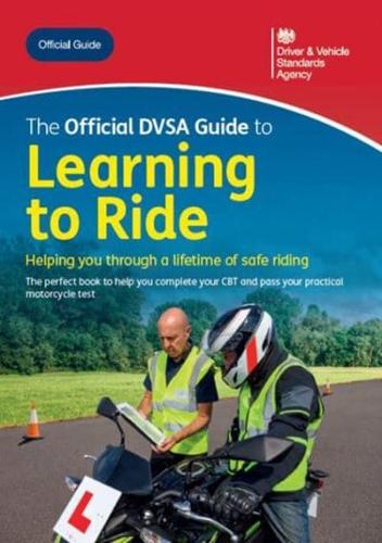 The Official DVSA Guide to Learning to Ride. - 11th Ed. (2022)