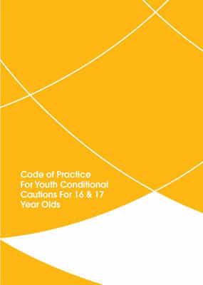 Code of Practice for Youth Conditional Cautions for 16 and 17 Year Olds