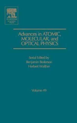 Advances in Atomic, Molecular, and Optical Physics. Vol. 49