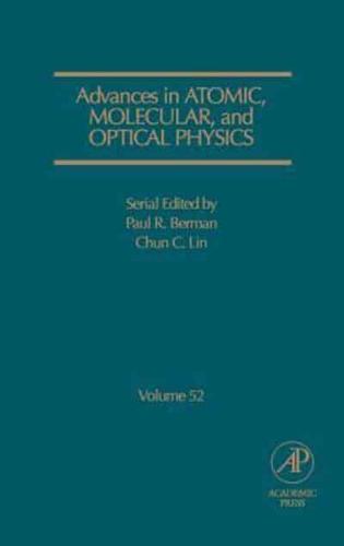 Advances in Atomic, Molecular, and Optical Physics. Volume 52