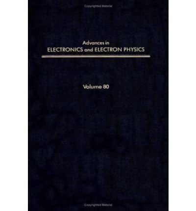 Advances in Electronics and Electron Physics. V. 80