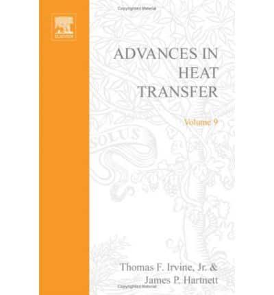 Advances in Heat Transfer. Vol.9