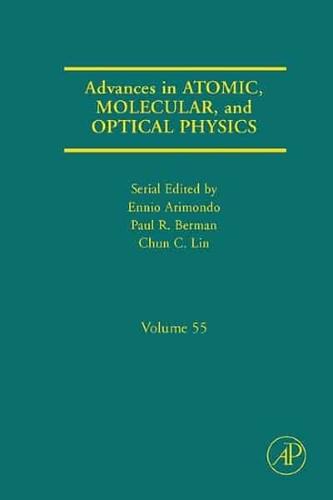 Advances in Atomic, Molecular, and Optical Physics. Vol. 55