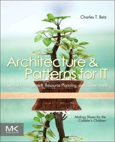 Architecture & Patterns for IT Service Management, Resource Planning, and Governance