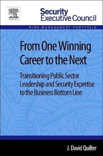 From One Winning Career to the Next: Transitioning Public Sector Leadership and Security Expertise to the Business Bottom Line