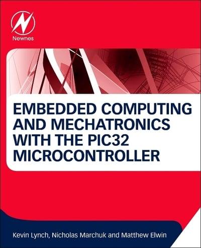 Embedded Computing and Mechatronics With the PIC32 Microcontroller