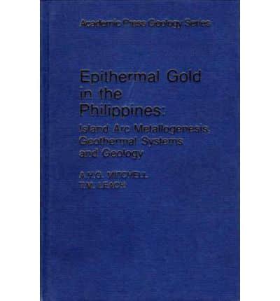 Epithermal Gold in the Philippines: Island Arc Metallogenesis, Geothermal Systems and Geology