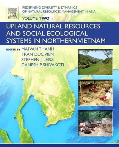 Redefining Diversity and Dynamics of Natural Resources Management in Asia. Volume 2 Upland Natural Resources and Social Ecological Systems in Northern Vietnam