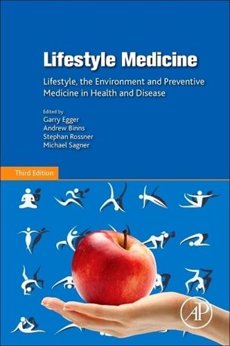 Lifestyle Medicine: Lifestyle, the Environment and Preventive Medicine in Health and Disease