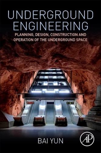 Underground Engineering: Planning, Design, Construction and Operation of the Underground Space